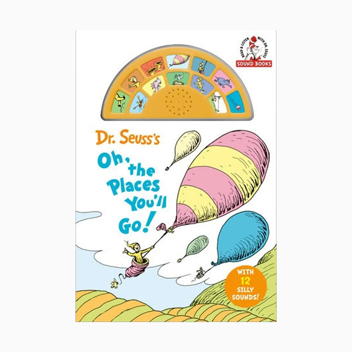 Dr. Seuss's Oh, the Places You'll Go! with 12 Silly Sounds!